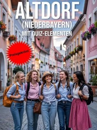 Altdorf (Niederbayern) Reiseführer mit Quiz-Elementen - Leonie Ehrle - E-Book