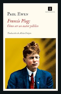 Francis Plug: Cómo ser un autor público - Paul Ewen - E-Book