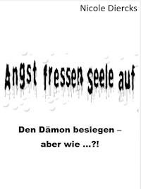 Angst fressen Seele auf - Nicole Diercks - E-Book