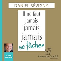 Il ne faut jamais, jamais, jamais se fâcher - Daniel Sévigny - Hörbuch