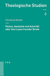 Paulus, Apostolat und Autorität oder Vom Lesen fremder Briefe - Christine Gerber - E-Book