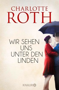 Wir sehen uns unter den Linden - Charlotte Roth - E-Book
