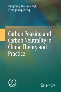 Carbon Peaking and Carbon Neutrality in China: Theory and Practice - Dingming Xu - E-Book