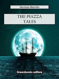 The Piazza Tales - Herman Melville. - E-Book