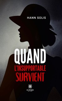 Quand l’insupportable survient - Hann Solis - E-Book