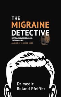 The Migraine Detective - Roland Pfeiffer - E-Book