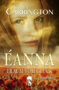 Éanna – Traum vom Glück - Ashley Carrington - E-Book