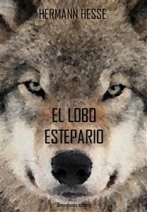 El lobo estepario - Hermann Hesse - E-Book