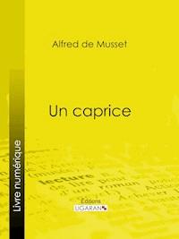 Un caprice - Ligaran - E-Book