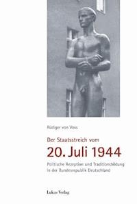 Der Staatsstreich vom 20. Juli 1944 - Rüdiger von Voss - E-Book