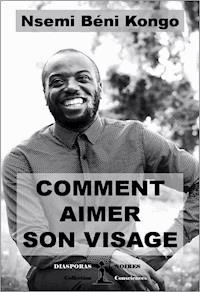 Comment aimer son visage - Nsemi Béni Kongo - E-Book
