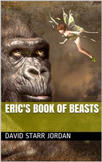 Eric's Book of Beasts - David Starr Jordan - E-Book