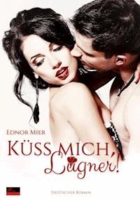 Küss mich, Lügner! - Ednor Mier - E-Book