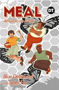Meal. Almuerzo de bichos - Blue Delliquanti - E-Book
