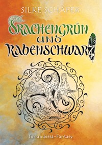 Drachengrün und Rabenschwarz - Silke Schäfer - E-Book