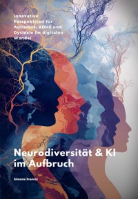 Neurodiversität & KI im Aufbruch - Simone Francis - E-Book