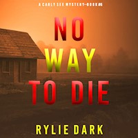 No Way to Die (A Carly See FBI Suspense Thriller—Book 6) - Rylie Dark - Hörbuch