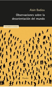 Observaciones sobre la desorientación del mundo - Alain Badiou - E-Book