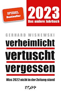 verheimlicht – vertuscht – vergessen 2023 - Gerhard Wisnewski - E-Book