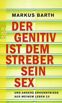 Der Genitiv ist dem Streber sein Sex - Markus Barth - E-Book