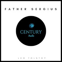 Father Sergius - Leo Tolstoy - Hörbuch