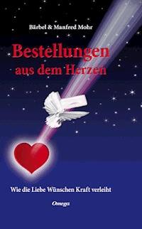 Bestellungen aus dem Herzen - Bärbel Mohr - E-Book