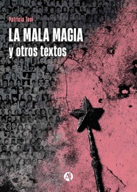 La mala magia y otros textos - Patricia Toni - E-Book