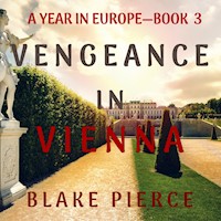 Vengeance in Vienna (A Year in Europe—Book 3) - Blake Pierce - Hörbuch