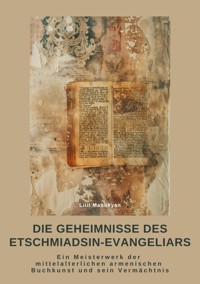 Die Geheimnisse des Etschmiadsin-Evangeliars - Lilit Manukyan - E-Book