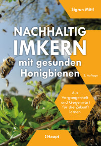 Nachhaltig Imkern mit gesunden Honigbienen - Sigrun Mittl - E-Book