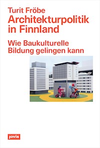 Architekturpolitik in Finnland - Turit Fröbe - E-Book