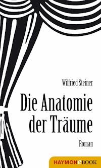 Anatomie der Träume - Wilfried Steiner - E-Book