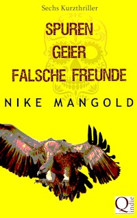 Spuren, Geier, falsche Freunde - Nike Mangold - E-Book