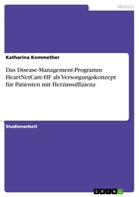 Das Disease-Management-Programm HeartNetCare-HF als Versorgungskonzept für Patienten mit Herzinsuffizienz - Katharina Kemmether - E-Book