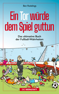 Ein Tor würde dem Spiel guttun - Ben Redelings - E-Book