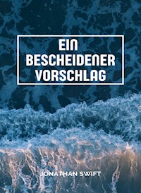 Ein bescheidener Vorschlag  (übersetzt) - Jonathan Swift - E-Book