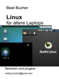 Linux für ältere Laptops - Beat Bucher - E-Book