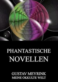 Phantastische Novellen - Gustav Meyrink - E-Book