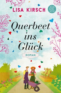 Querbeet ins Glück - Lisa Kirsch - E-Book