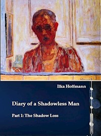 Diary of a Shadowless Man - Ilka Hoffmann - E-Book
