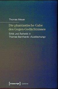 Die phantastische Gabe des Gegen-Gedächtnisses - Thomas Meyer - E-Book