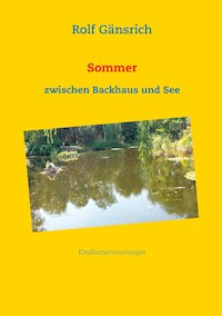 Sommer zwischen Backhaus und See - Rolf Gänsrich - E-Book