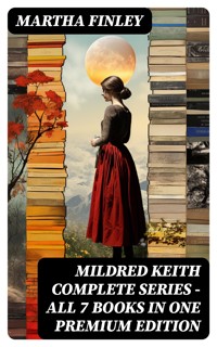 MILDRED KEITH Complete Series – All 7 Books in One Premium Edition - Martha Finley - E-Book