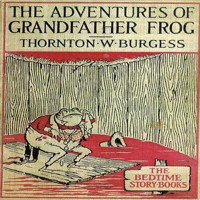 The Adventures of Grandfather Frog - Thornton W. Burgess - Hörbuch