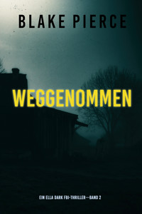 Weggenommen (Ein Ella-Dark-Thriller – Band 2) - Blake Pierce - E-Book