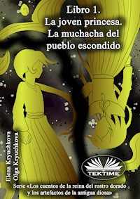 Libro 1. La Joven Princesa. La Muchacha Del Pueblo Escondido - Elena Kryuchkova - E-Book
