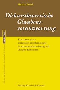 Diskurstheoretische Glaubensverantwortung - Martin Breul - E-Book