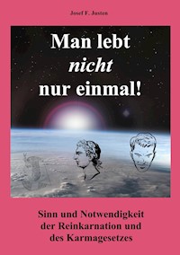 Man lebt nicht nur einmal - Josef F. Justen - E-Book
