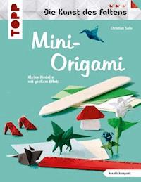 Mini-Origami (Die Kunst des Faltens) - Christian Saile - E-Book