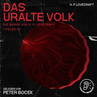 Das uralte Volk (Die Werke von H. P. Lovecraft, Folge 50) - H. P. Lovecraft - Hörbuch
